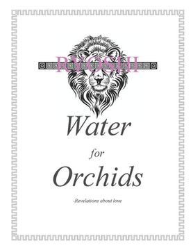 portada Water for Orchids: Revelations About Love (en Inglés)