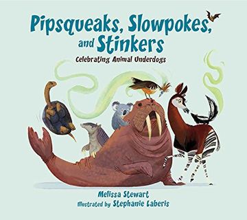 portada Pipsqueaks, Slowpokes, and Stinkers: Celebrating Animal Underdogs 