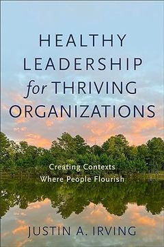 portada Healthy Leadership for Thriving Organizations: Creating Contexts Where People Flourish (in English)