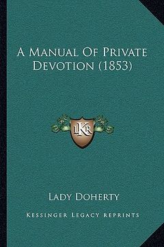 portada a manual of private devotion (1853) a manual of private devotion (1853) (en Inglés)