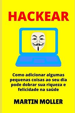portada Hackear: Como Adicionar Algumas Pequenas Coisas ao seu dia Pode Dobrar sua Riqueza e Felicidade na Saúde (Hack it) (en Portugués)