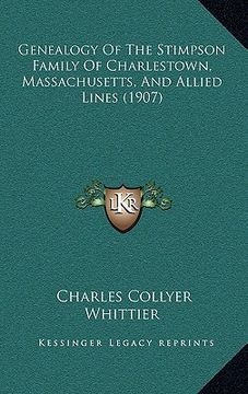 portada genealogy of the stimpson family of charlestown, massachusetts, and allied lines (1907) (en Inglés)