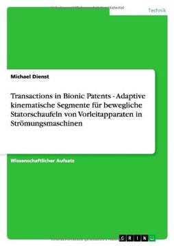 portada Transactions in Bionic Patents - Adaptive kinematische Segmente für bewegliche Statorschaufeln von Vorleitapparaten in Strömungsmaschinen (German Edition)