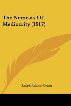 portada the nemesis of mediocrity (1917) (en Inglés)