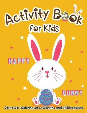 portada Activity Book for Kids - Happy Bunny: Dot to Dot, Coloring, Draw using the Grid, Hidden picture
