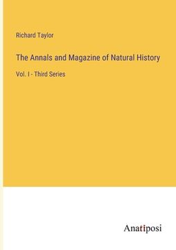 portada The Annals and Magazine of Natural History: Vol. I - Third Series (en Inglés)