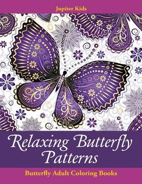 portada Relaxing Butterfly Patterns: Butterfly Adult Coloring Books (en Inglés)