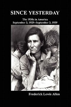 since yesterday: the nineteen-thirties in america; september 3, 1929-september 3, 1939