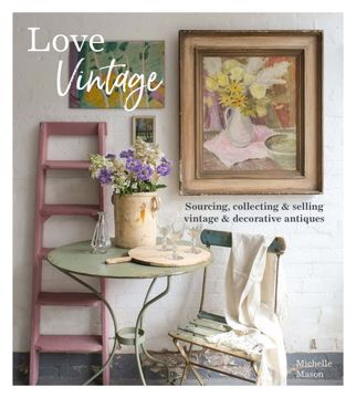portada Love Vintage: Sourcing, Collecting and Selling Vintage and Decorative Antiques 