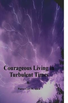 portada Courageous Living in Turbulent Times (en Inglés)