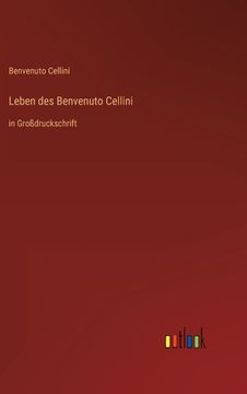 portada Leben des Benvenuto Cellini: in Großdruckschrift (en Alemán)