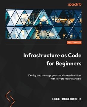 portada Infrastructure as Code for Beginners: Deploy and manage your cloud-based services with Terraform and Ansible (en Inglés)