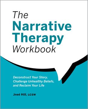 portada The Narrative Therapy Workbook: Deconstruct Your Story, Challenge Unhealthy Beliefs, and Reclaim Your Life (en Inglés)