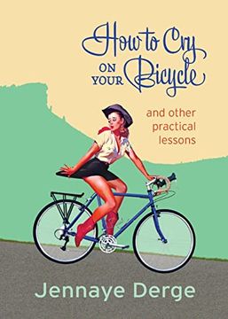 portada How to cry on Your Bicycle: And Other Practical Lessons 