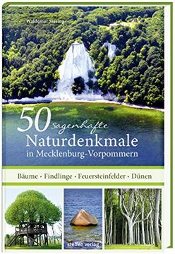 portada 50 Sagenhafte Naturdenkmale in Mecklenburg-Vorpommern: Bäume - Findlinge - Feuersteinfelder - Dünen (en Alemán)