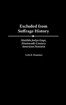 portada Excluded From Suffrage History: Matilda Joslyn Gage, Nineteenth-Century American Feminist (in English)