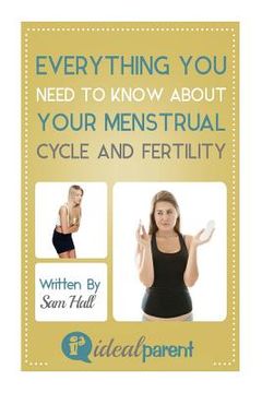 portada Everything You Need To Know About Your Menstrual Cycle And Fertility: Illustrated, helpful parenting advice for nurturing your baby or child by Ideal (in English)