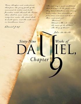 portada sixty-nine weeks of daniel, chapter 9: an examination of the proposed dates (en Inglés)
