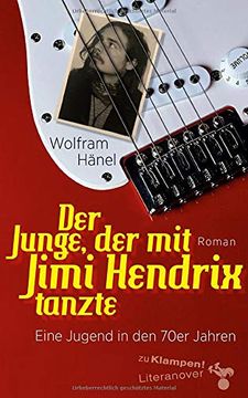 portada Der Junge, der mit Jimi Hendrix Tanzte: Eine Jugend in den 70Er Jahren. Roman (en Alemán)