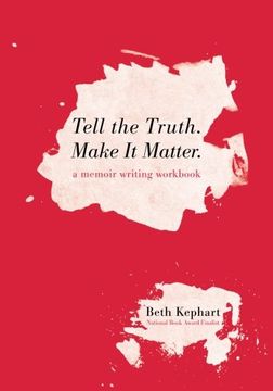 portada Tell the Truth. Make it Matter: A Memoir Writing Workbook (en Inglés)