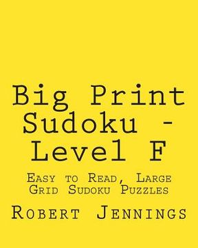 portada Big Print Sudoku - Level F: Easy to Read, Large Grid Sudoku Puzzles (en Inglés)