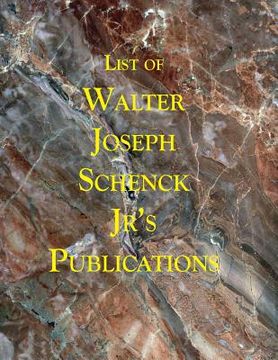 portada List of Walter Joseph Schenck Jr's Publications (en Inglés)