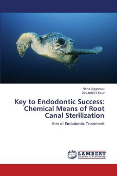 portada Key to Endodontic Success: Chemical Means of Root Canal Sterilization