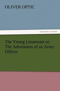 portada the young lieutenant or, the adventures of an army officer (en Inglés)