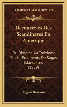 portada Decouvertes Des Scandinaves En Amerique: Du Dixieme Au Treizieme Siecle, Fragments De Sagas Islandaises (1859) (en Francés)