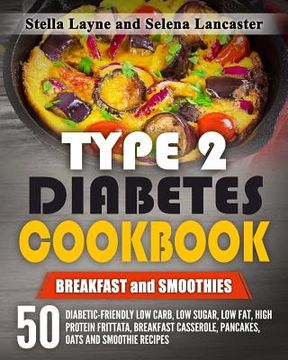 portada Type 2 Diabetes Cookbook: BREAKFAST and SMOOTHIES - 50 Diabetic-Friendly Low Carb, Low Sugar, Low Fat, High Protein Frittata, Breakfast Casserol