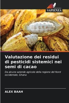 portada Valutazione dei residui di pesticidi sistemici nei semi di cacao (en Italiano)