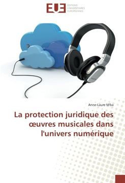 portada La protection juridique des œuvres musicales dans l'univers numérique (Omn.Univ.Europ.) (French Edition)