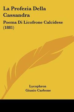 portada la profezia della cassandra: poema di licofrone calcidese (1881) (en Inglés)