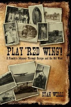 portada play 'red wing'!: a family's odyssey through europe and the old west (en Inglés)