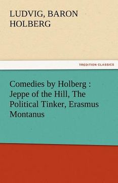 portada comedies by holberg: jeppe of the hill, the political tinker, erasmus montanus