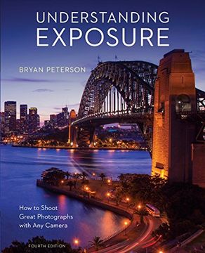 portada Understanding Exposure, Fourth Edition: How to Shoot Great Photographs With any Camera (in English)