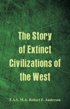 portada The Story of Extinct Civilizations of the West (en Inglés)