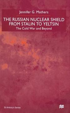 portada The Russian Nuclear Shield from Stalin to Yeltsin (in English)