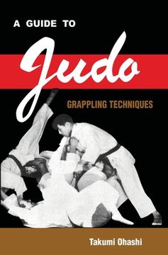 portada A Guide to Judo Grappling Techniques: with additional physiological explanations (en Inglés)