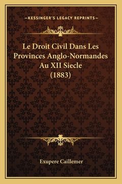 portada Le Droit Civil Dans Les Provinces Anglo-Normandes Au XII Siecle (1883) (en Francés)