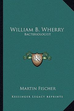 portada william b. wherry: bacteriologist (in English)