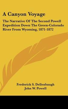 portada a canyon voyage: the narrative of the second powell expedition down the green-colorado river from wyoming, 1871-1872 (en Inglés)