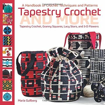 Tapestry Crochet and More: A Handbook of Crochet Techniques and Patterns (en Inglés)