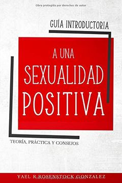 portada Guía Introductoria a una Sexualidad Positiva: Teoría, Práctica y Consejos (in Spanish)