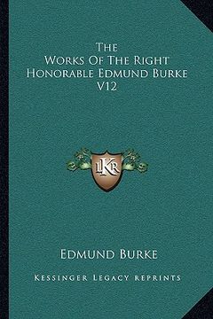 portada the works of the right honorable edmund burke v12 (en Inglés)