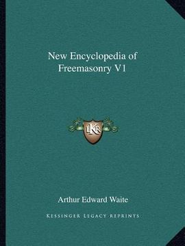 portada new encyclopedia of freemasonry v1 (en Inglés)