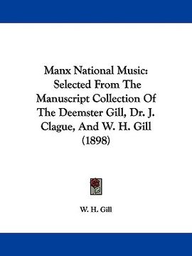 portada manx national music: selected from the manuscript collection of the deemster gill, dr. j. clague, and w. h. gill (1898) (en Inglés)
