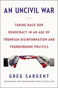 portada An Uncivil War: Taking Back our Democracy in an age of Trumpian Disinformation and Thunderdome Politics (in English)