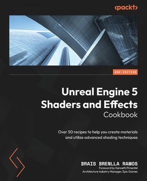portada Unreal Engine 5 Shaders and Effects Cookbook - Second Edition: Over 50 recipes to help you create materials and utilize advanced shading techniques