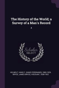 portada The History of the World; a Survey of a Man's Record: 4 (en Inglés)
